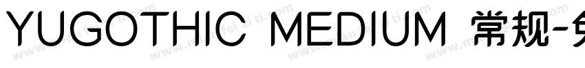 YUGOTHIC MEDIUM 常规字体转换